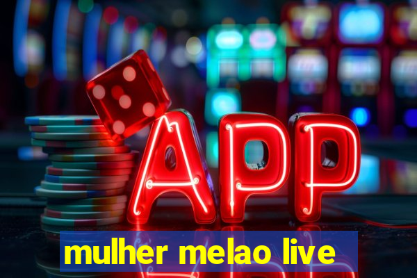 mulher melao live